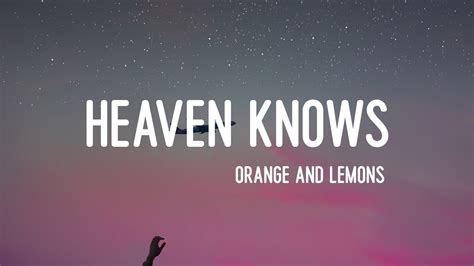heaven knows orange and lemons lyrics meaning|Heaven Knows .